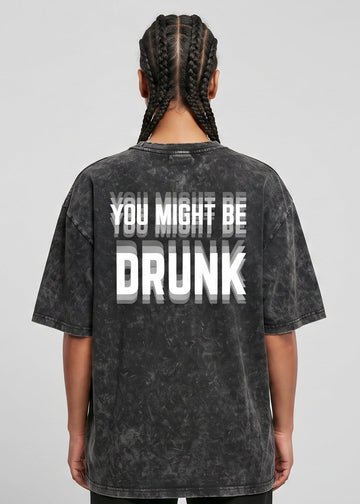 Dunbond Label You Might Be Drunk Graphic Acid Washed Oversized T-Shirt for Unisex