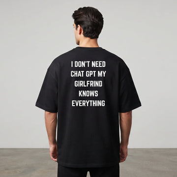 I Don't Need ChatGPT My Girlfriend Knows Everything Oversized Graphic T-Shirt